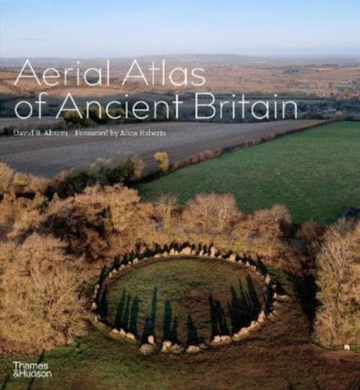 Aerial Atlas of Ancient Britain Extended Range Thames & Hudson Ltd