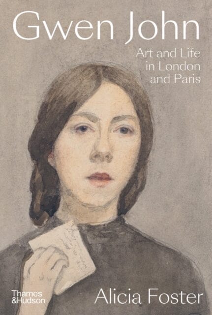 Gwen John : Art and Life in London and Paris by Alicia Foster Extended Range Thames & Hudson Ltd