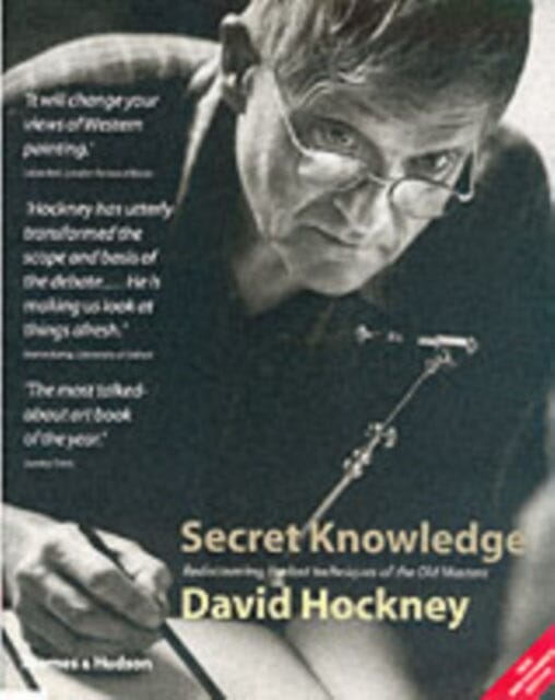 Secret Knowledge : Rediscovering the lost techniques of the Old Masters by David Hockney Extended Range Thames & Hudson Ltd