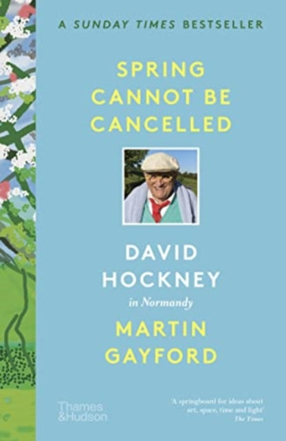 Spring Cannot be Cancelled: David Hockney in Normandy by Martin Gayford Extended Range Thames & Hudson Ltd