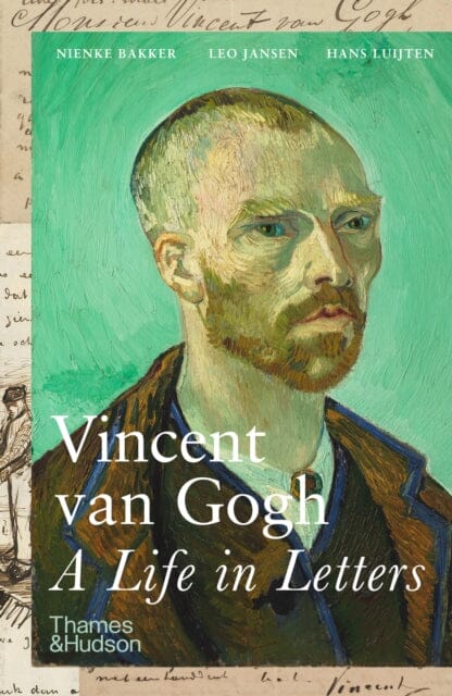 Vincent van Gogh: A Life in Letters Extended Range Thames & Hudson Ltd