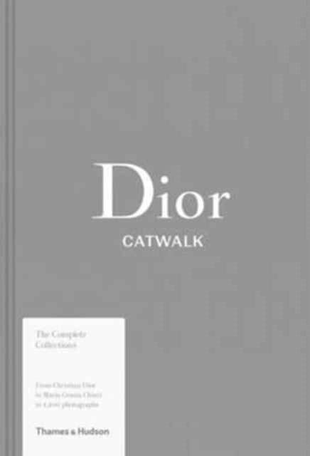 Dior Catwalk : The Complete Collections by Alexander Fury Extended Range Thames & Hudson Ltd