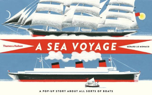 A Sea Voyage : A Pop-Up Story About All Sorts of Boats Popular Titles Thames & Hudson Ltd
