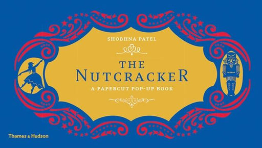 The Nutcracker : A Papercut Pop-Up Book Popular Titles Thames & Hudson Ltd