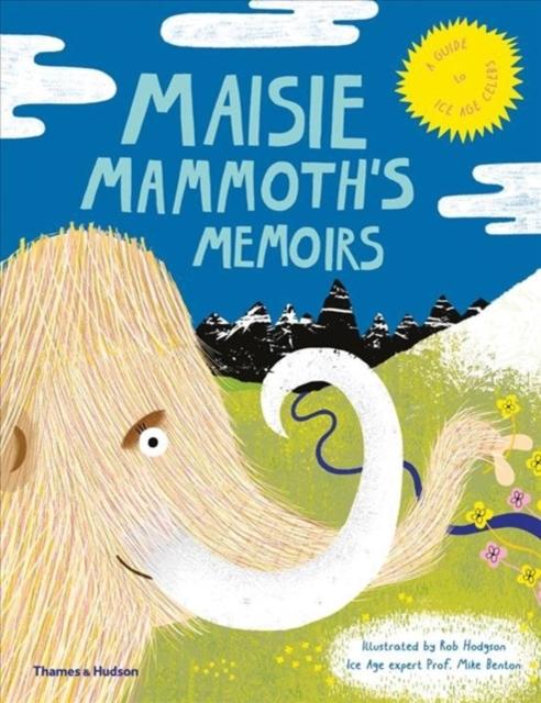 Maisie Mammoth's Memoirs : A Guide to Ice Age Celebs Popular Titles Thames & Hudson Ltd