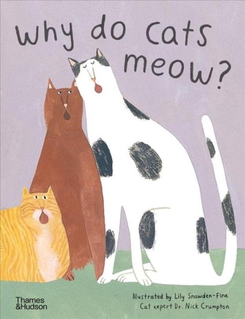 Why do cats meow? : Curious Questions about Your Favourite Pet Popular Titles Thames & Hudson Ltd