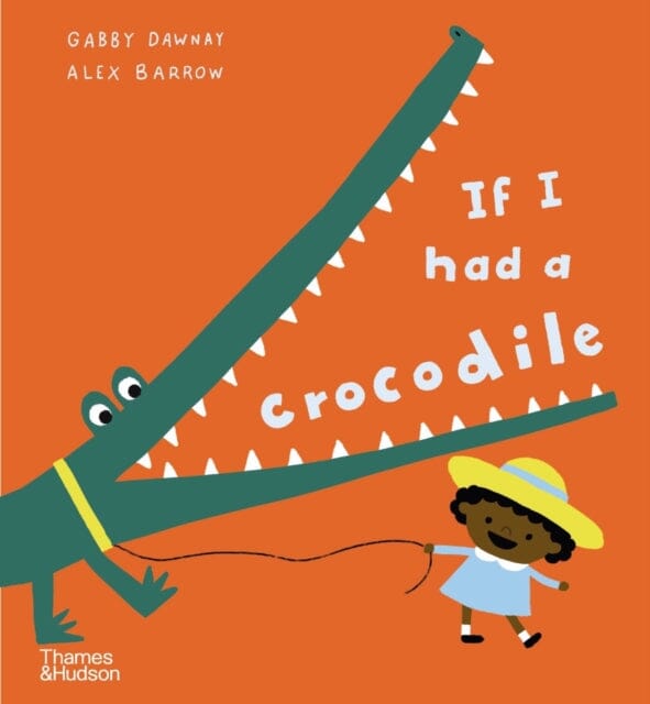 If I had a crocodile by Gabby Dawnay Extended Range Thames & Hudson Ltd