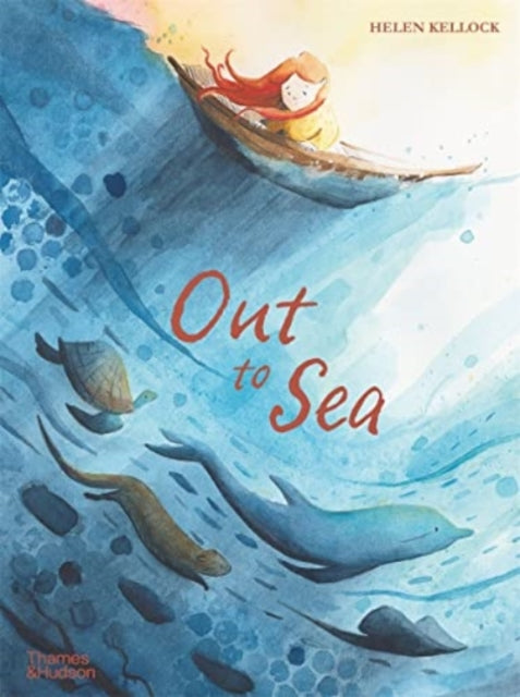Out to Sea by Helen Kellock Extended Range Thames & Hudson Ltd