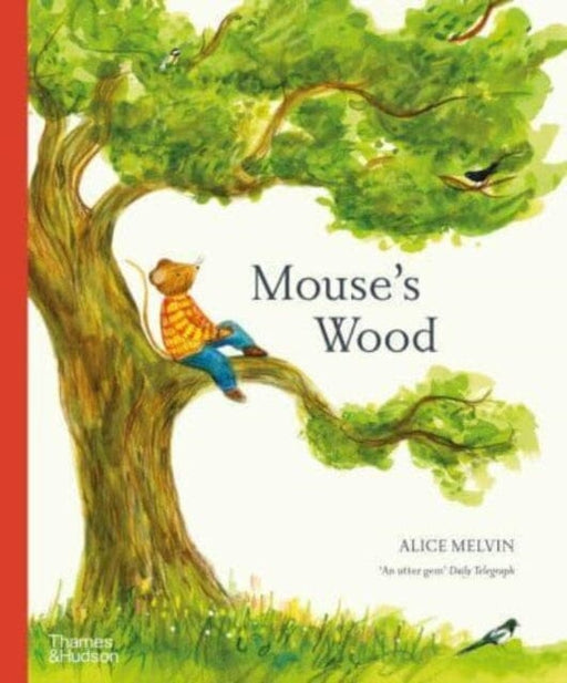 Mouse's Wood : A Year in Nature by Alice Melvin Extended Range Thames & Hudson Ltd