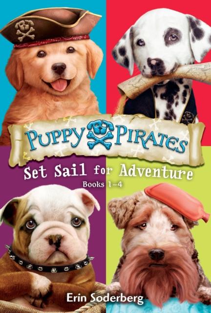 Puppy Pirates : Set Sail for Adventure Books 1-4 Popular Titles Pisces Books