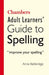 Chambers Adult Learner's Guide to Spelling by Anne Betteridge Extended Range John Murray Press