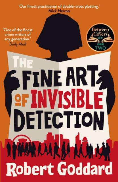 The Fine Art of Invisible Detection by Robert Goddard Extended Range Transworld Publishers Ltd
