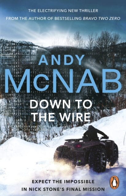 Down to the Wire : The unmissable new Nick Stone thriller for 2022 from the bestselling author of Bravo Two Zero (Nick Stone, Book 21) by Andy McNab Extended Range Transworld Publishers Ltd