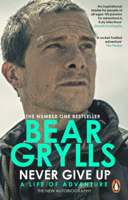 Never Give Up : A Life of Adventure, The Autobiography Extended Range Transworld Publishers Ltd