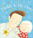 Daddy is My Hero Popular Titles Penguin Random House Children's UK