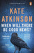 When Will There Be Good News?: (Jackson Brodie) by Kate Atkinson Extended Range Transworld Publishers Ltd