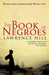 The Book of Negroes by Lawrence Hill Extended Range Transworld Publishers Ltd