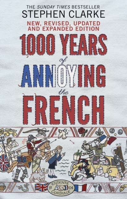 1000 Years of Annoying the French by Stephen Clarke Extended Range Transworld Publishers Ltd