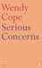 Serious Concerns by Wendy Cope Extended Range Faber & Faber