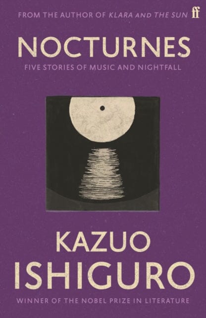 Nocturnes: Five Stories of Music and Nightfall by Kazuo Ishiguro Extended Range Faber & Faber