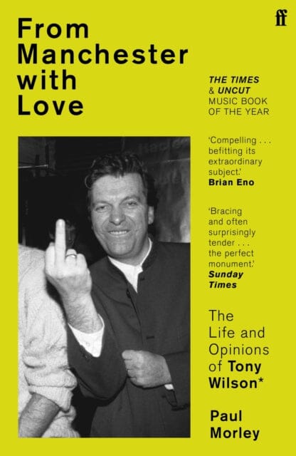 From Manchester with Love : The Life and Opinions of Tony Wilson Extended Range Faber & Faber