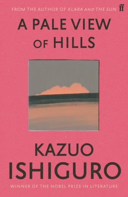 A Pale View of Hills by Kazuo Ishiguro Extended Range Faber & Faber