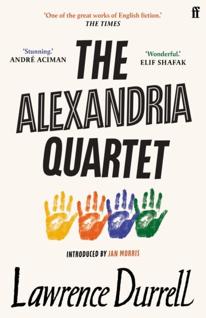 The Alexandria Quartet: Justine, Balthazar, Mountolive, Clea by Lawrence Durrell Extended Range Faber & Faber