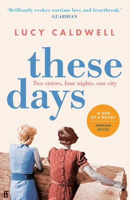These Days : 'A gem of a novel, I adored it.' MARIAN KEYES Extended Range Faber & Faber
