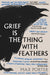 Grief Is the Thing with Feathers by Max Porter Extended Range Faber & Faber