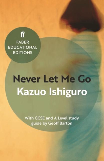 Never Let Me Go : With GCSE and A Level study guide Popular Titles Faber & Faber