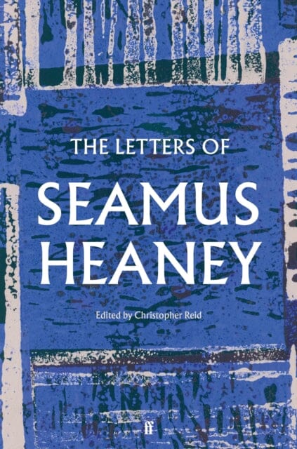 The Letters of Seamus Heaney by Seamus Heaney Extended Range Faber & Faber