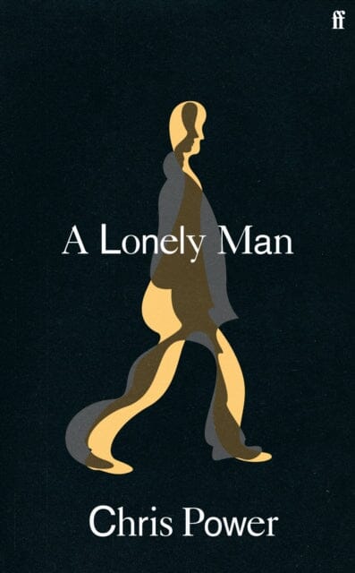 A Lonely Man by Chris Power Extended Range Faber & Faber