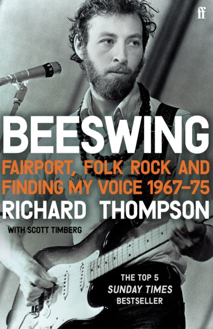 Beeswing: Fairport, Folk Rock and Finding My Voice, 1967-75 by Richard Thompson Extended Range Faber & Faber