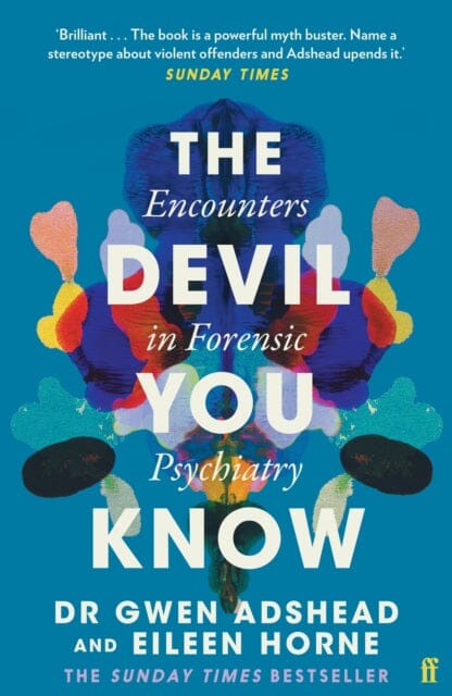 The Devil You Know: Encounters in Forensic Psychiatry by Gwen Adshead Extended Range Faber & Faber