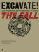 Excavate!: The Wonderful and Frightening World of The Fall by Tessa Norton Extended Range Faber & Faber
