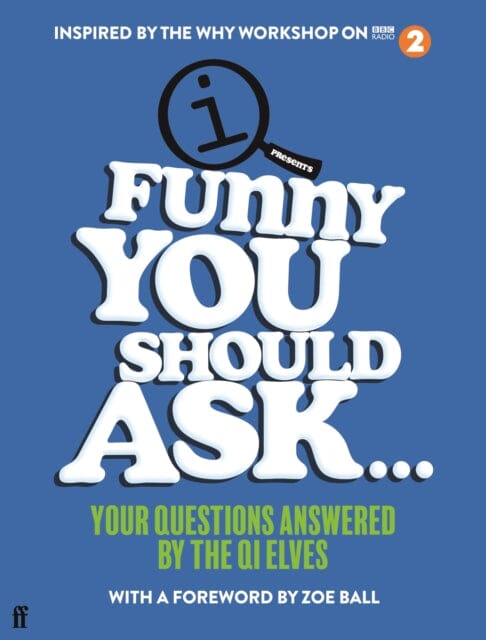 Funny You Should Ask . . .: Your Questions Answered by the QI Elves by QI Elves Extended Range Faber & Faber