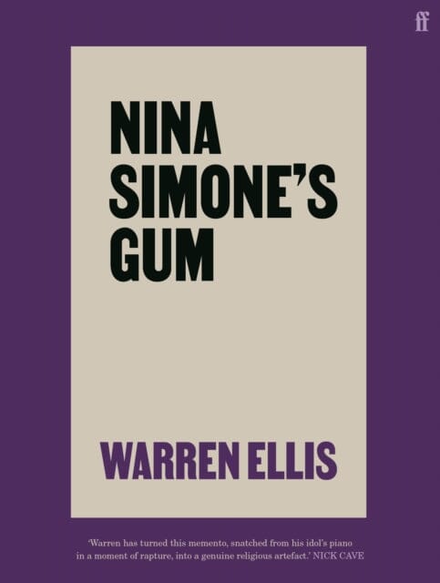 Nina Simone's Gum: A Memoir of Things Lost and Found by Warren Ellis Extended Range Faber & Faber