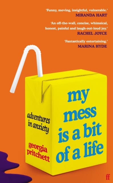 My Mess Is a Bit of a Life: Adventures in Anxiety by Georgia Pritchett Extended Range Faber & Faber