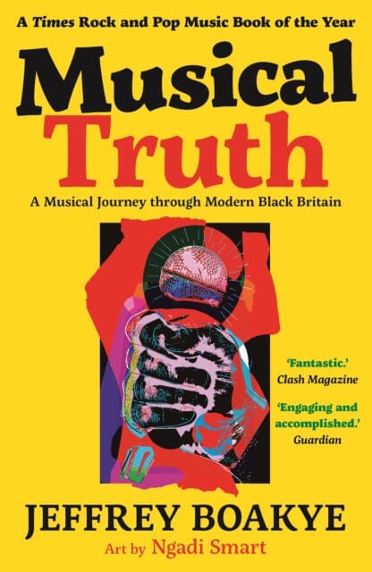 Musical Truth: A Musical Journey Through Modern Black Britain by Jeffrey Boakye Extended Range Faber & Faber
