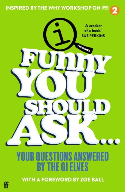 Funny You Should Ask . . .: Your Questions Answered by the QI Elves by QI Elves Extended Range Faber & Faber