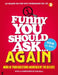 Funny You Should Ask . . . Again: More of Your Questions Answered by the QI Elves by QI Elves Extended Range Faber & Faber