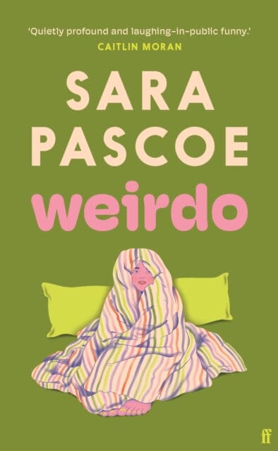 Weirdo : `Funny, sad, engaging, Pascoe nails everything that confronts women today.' Stylist by Sara Pascoe Extended Range Faber & Faber