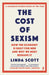 The Cost of Sexism by Professor Linda Scott Extended Range Faber & Faber