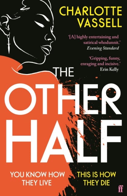 The Other Half : You know how they live. This is how they die. by Charlotte Vassell Extended Range Faber & Faber