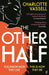 The Other Half : You know how they live. This is how they die. by Charlotte Vassell Extended Range Faber & Faber