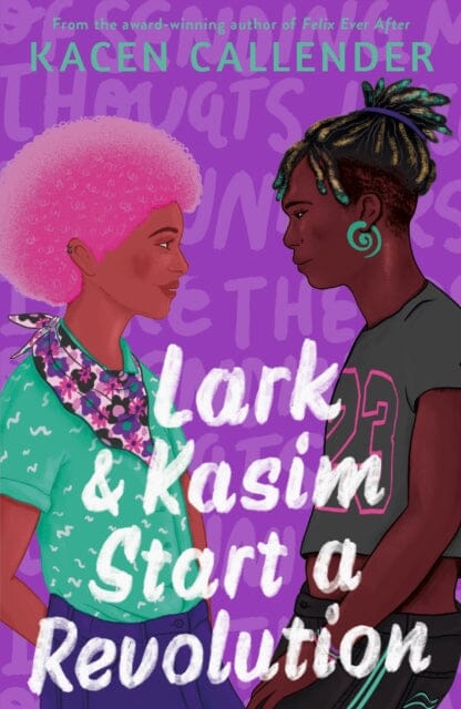 Lark & Kasim Start a Revolution : From the bestselling author of Felix Ever After Extended Range Faber & Faber