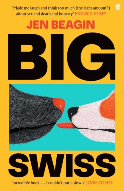 Big Swiss : 'Incredible book. . . I couldn't put it down.' Jodie Comer by Jen Beagin Extended Range Faber & Faber
