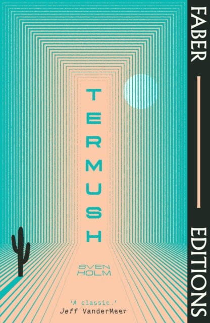 Termush (Faber Editions) : 'A classic-stunning, dangerous, darkly beautiful' (Jeff VanderMeer) by Sven Holm Extended Range Faber & Faber