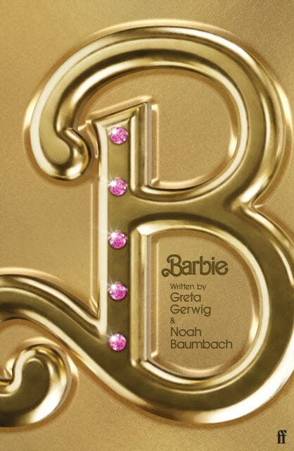 Barbie : The Screenplay by Noah Baumbach Extended Range Faber & Faber