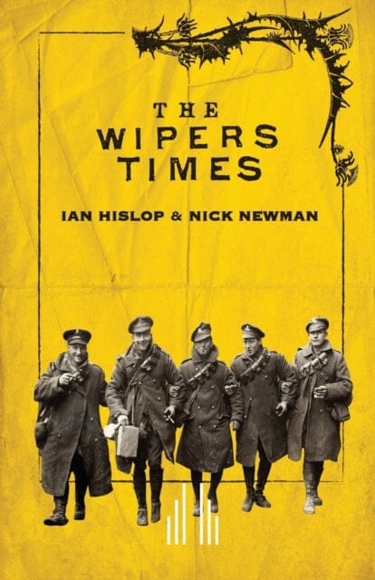 The Wipers Times by Ian Hislop Extended Range Samuel French Ltd